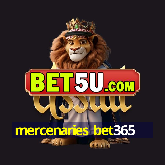 mercenaries bet365